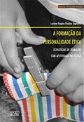 Ler A Formação da Personalidade ética: Estratégias de Trabalho com Afetividade na Escola, do autor Luciene Regina Paulino Tognetta