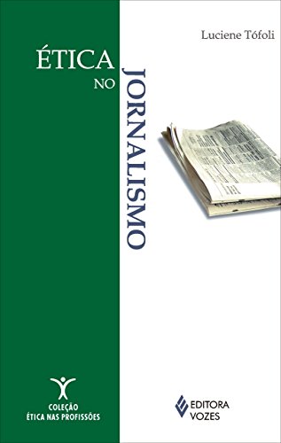 Ler Ética no jornalismo, do autor Luciene Tófoli