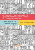Ler Quando a preocupação é compartilhada: intervenções aos casos de bullying, do autor Luciene Regina Paulino Tognetta Ler Quando a preocupação é compartilhada: intervenções aos casos de bullying, do autor Luciene Regina Paulino Tognetta