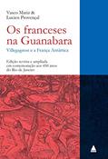 Ler Os franceses na Guanabara, do autor Vasco Mariz; Lucien Provençal