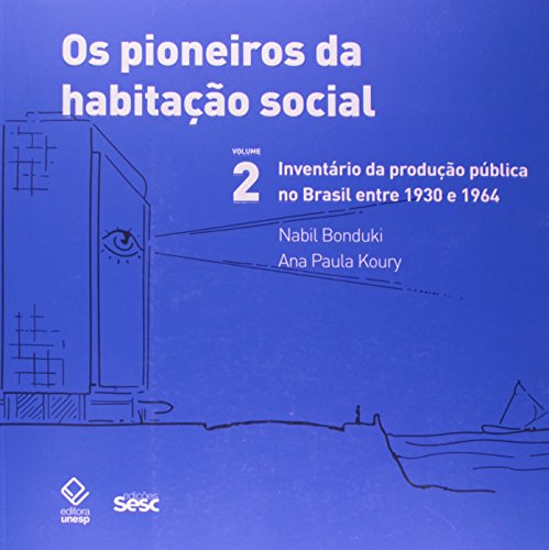 Ler Os pioneiros da habitação social - Vol. 2: Inventário da produção pública no Brasil entre 1930 e 1964, do autor Nabil Bonduki; Ana Paula Koury Ler Os pioneiros da habitação social - Vol. 2: Inventário da produção pública no Brasil entre 1930 e 1964, do autor Nabil Bonduki; Ana Paula Koury