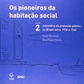 Ler Os pioneiros da habitação social - Vol. 2: Inventário da produção pública no Brasil entre 1930 e 1964, do autor Nabil Bonduki; Ana Paula Koury Ler Os pioneiros da habitação social - Vol. 2: Inventário da produção pública no Brasil entre 1930 e 1964, do autor Nabil Bonduki; Ana Paula Koury