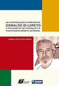 Ler As Contribuições Pioneiras de Oswaldo Di Loreto- à Psicanálise de Crianças e à Psicoterapia Infantil no Brasil, do autor Jorge Luís Ferreira Abrão Ler As Contribuições Pioneiras de Oswaldo Di Loreto- à Psicanálise de Crianças e à Psicoterapia Infantil no Brasil, do autor Jorge Luís Ferreira Abrão