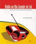 Ler Rádio no Rio Grande do Sul. Anos 20, 30 e 40 dos Pioneiros às Emissoras Comerciais, do autor Luiz Artur Ferraretto Ler Rádio no Rio Grande do Sul. Anos 20, 30 e 40 dos Pioneiros às Emissoras Comerciais, do autor Luiz Artur Ferraretto