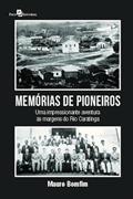 Ler Memórias de Pioneiros: uma Impressionante Aventura às Margens do Rio Caratinga, do autor Mauro Bomfim