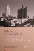 Ler LUIZ DE ANHAIA MELLO - UM PIONEIRO DO URBANISMO PAULISTANO, do autor JOSE GERALDO SIMOES JUNIOR Ler LUIZ DE ANHAIA MELLO - UM PIONEIRO DO URBANISMO PAULISTANO, do autor JOSE GERALDO SIMOES JUNIOR