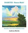 Ler Livro Diabetes Nunca Mais - Seminovo - 34% Desconto, do autor Andreas Moritz