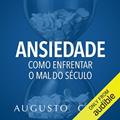 Ler Ansiedade: Como enfrentar o mal do século - Para filhos e alunos, do autor Augusto Cury