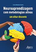 Ler Neuroaprendizagem com Metodologias Ativas: Um Olhar Discente, do autor Carla Waldeck Santos Ler Neuroaprendizagem com Metodologias Ativas: Um Olhar Discente, do autor Carla Waldeck Santos