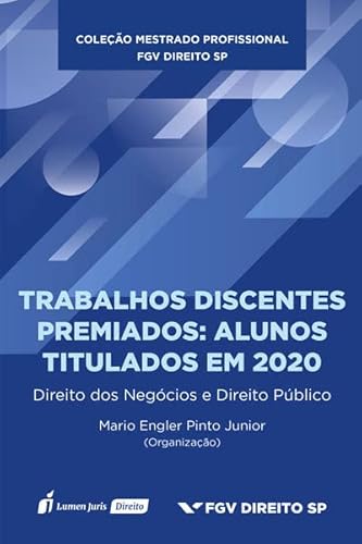 Ler Trabalhos Discentes Premiados: Alunos Titulados em 2020 - Direito dos Negócios e Direito Público - Volume 5 - 2022, do autor Mario Engler Pinto Junior Ler Trabalhos Discentes Premiados: Alunos Titulados em 2020 - Direito dos Negócios e Direito Público - Volume 5 - 2022, do autor Mario Engler Pinto Junior