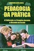 Ler Pedagogia da Prática. A Politecnia e a Pesquisa Docente e Discente na Escola, do autor Anderson Alves Costa Ler Pedagogia da Prática. A Politecnia e a Pesquisa Docente e Discente na Escola, do autor Anderson Alves Costa