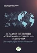 Ler A influência dos discursos geopolíticos da mídia no ensino de geografia: práticas pedagógicas e imaginários discentes, do autor Francisco Fernandes Ladeira; Vicente de Paula Leão