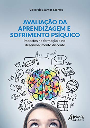 Ler Avaliação da aprendizagem e sofrimento psíquico: impactos na formação e no desenvolvimento discente, do autor Victor dos Santos Moraes Ler Avaliação da aprendizagem e sofrimento psíquico: impactos na formação e no desenvolvimento discente, do autor Victor dos Santos Moraes