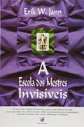 Ler A Escola Dos Mestres Invisíveis, do autor Erik W. Jann Ler A Escola Dos Mestres Invisíveis, do autor Erik W. Jann