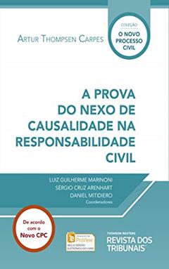 A prova do nexo de causalidade na responsabilidade civil (Coleção O Novo Processo Civil), do autor Artur. Thompsen Carpes