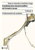 Ler Fundamentos da psicanálise de Freud a Lacan - Vol. 4: O laboratório do analista, do autor Marco Antonio Coutinho Jorge Ler Fundamentos da psicanálise de Freud a Lacan - Vol. 4: O laboratório do analista, do autor Marco Antonio Coutinho Jorge