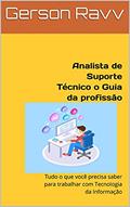 Ler Analista de Suporte Técnico o Guia da profissão: Tudo o que você precisa saber para trabalhar com Tecnologia da Informação, do autor Gerson Ravv