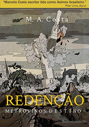 Ler Redenção - Metrovinos: Destino: A Luta Pela Sobrevivência de Um Povo Aprisionado, do autor M.A. Costa Ler Redenção - Metrovinos: Destino: A Luta Pela Sobrevivência de Um Povo Aprisionado, do autor M.A. Costa