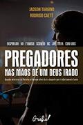 Ler Pregadores nas mãos de um Deus irado: Quando ministros da Palavra se tornam alvos daquele que é infinitamente Santo, do autor Jadson Targino; Rodrigo Caeté Ler Pregadores nas mãos de um Deus irado: Quando ministros da Palavra se tornam alvos daquele que é infinitamente Santo, do autor Jadson Targino; Rodrigo Caeté