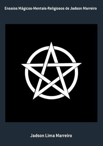 Ler Ensaios Magicos-Mentais-Religiosos de Jadson Marreiro, do autor Jadson Lima Marreiro Ler Ensaios Magicos-Mentais-Religiosos de Jadson Marreiro, do autor Jadson Lima Marreiro