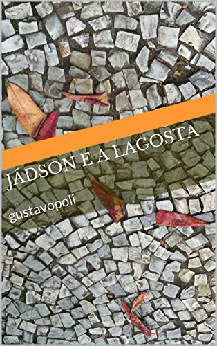 Ler Jádson e a lagosta: pequeno conto urbano, do autor Gustavo Poli Ler Jádson e a lagosta: pequeno conto urbano, do autor Gustavo Poli