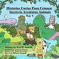 Ler Histórias Curtas Para Crianças: Incríveis Aventuras Animais: Vol. 1, do autor Carl D. Nuttall