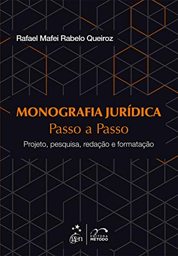 Ler Monografia Jurídica - Passo a Passo - Projeto, Pesquisa, Redação, Formatação - 1ª Edição 2015, do autor Rafael Mafei Rabelo Queiroz