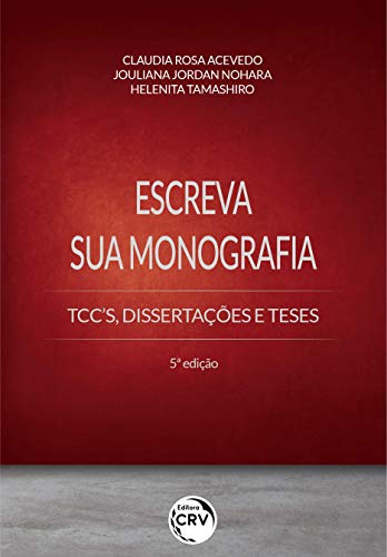 Ler Escreva sua monografia tcc's, dissertações e teses 5ª edição, do autor Claudia Rosa Acevedo; Jouliana Jordan Nohara; Helenita Tamashiro