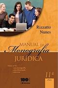 Ler Manual da Monografia Jurídica. Como Se Faz Uma Monografia, Uma Dissertação e Uma Tese, do autor Rizzato Nunes