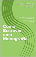Ler Como Escrever uma Monografia: Tudo o que você precisa saber para redigir um trabalho acadêmico de qualidade (Cursos & Aulas), do autor José Palazzo Moreira de Oliveira