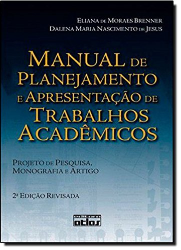 Ler Manual de Planejamento e Apresentação de Trabalhos Acadêmicos. Projeto de Pesquisa, Monografia e Artigo, do autor Eliana de Moraes Brenner