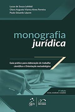 Monografia Jurídica - Guia Prático - 2ª Edição 2015, do autor Lucas de Souza Lehfeld; Paulo Eduardo Lépore; Olavo A. Vianna Alves Ferreira