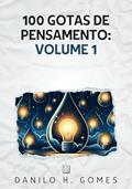 Ler 100 Gotas de Pensamento: Volume 1, do autor Danilo H. Gomes