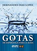 Ler Gotas De Esperança Para A Alma, do autor Hernandes Dias Lopes Ler Gotas De Esperança Para A Alma, do autor Hernandes Dias Lopes