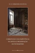 Ler Corrupção e Incompetência na Defesa e Preservação do Património, do autor H. D. Cerqueira de Souza Ler Corrupção e Incompetência na Defesa e Preservação do Património, do autor H. D. Cerqueira de Souza