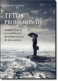Ler Tetos profissionais: Como evitar as armadilhas no desenvolvimento de sua carreira, do autor Roberto Cardoso Ler Tetos profissionais: Como evitar as armadilhas no desenvolvimento de sua carreira, do autor Roberto Cardoso