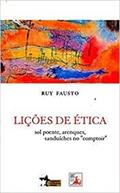 Ler Lições de Ética, do autor Ruy Fausto Ler Lições de Ética, do autor Ruy Fausto