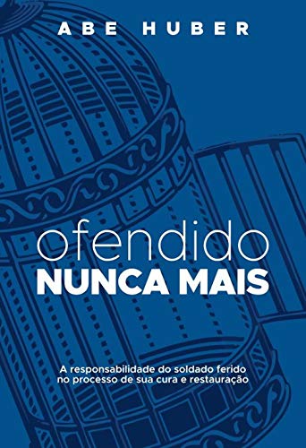 Ler Ofendido Nunca Mais, do autor Abe Huber
