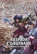 Ler Crônicas cimérias: A espada e o bárbaro + pôster, do autor Robert E. Howard