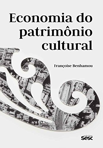 Ler Economia do patrimônio cultural, do autor Françoise Benhamou