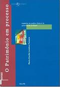 Ler O Patrimônio em Processo: Trajetória da Política Federal de Preservação no Brasil, do autor Maria Cecilia Londres Fonseca Ler O Patrimônio em Processo: Trajetória da Política Federal de Preservação no Brasil, do autor Maria Cecilia Londres Fonseca