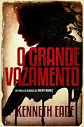 Ler O Grande Vazamento: Do Thriller Jurídico de Brent Marks, do autor Kenneth Eade Ler O Grande Vazamento: Do Thriller Jurídico de Brent Marks, do autor Kenneth Eade