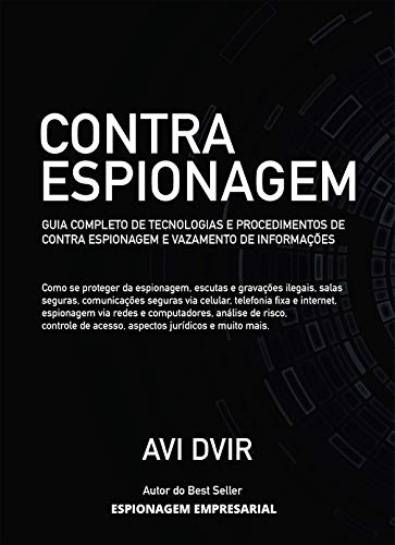 Ler Contra Espionagem: Guia completo sobre tecnologias, procedimentos e métodos de prevenir roubo de informações, do autor Avi Dvir Ler Contra Espionagem: Guia completo sobre tecnologias, procedimentos e métodos de prevenir roubo de informações, do autor Avi Dvir