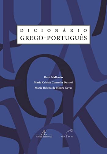 Ler Dicionário Grego-Português (DGP), do autor Daisi Malhadas; Maria Celeste Consolin Dezotti; Maria Helena de Moura Neves