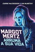 Ler Margot Mertz arruma a sua vida, do autor Carrie McCrossen; Ian McWethy