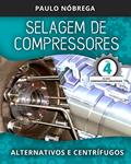 Ler SELAGEM DE COMPRESSORES: Alternativos e Centrífugos (Compressores Industriais Livro 4), do autor Paulo Roberto Leite Nobrega Ler SELAGEM DE COMPRESSORES: Alternativos e Centrífugos (Compressores Industriais Livro 4), do autor Paulo Roberto Leite Nobrega