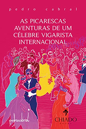 Ler As picarescas aventuras de um célebre vigarista internacional, do autor Pedro Cabral Ler As picarescas aventuras de um célebre vigarista internacional, do autor Pedro Cabral