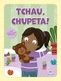 Ler Tchau, chupeta!, do autor Ciranda Cultural