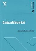 Ler Os índios na Historia do Brasil: FGV de Bolso, do autor Maria Regina Celestino De Almeida