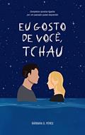 Ler Eu gosto de você, tchau, do autor Bárbara O. Peres